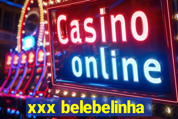 xxx belebelinha